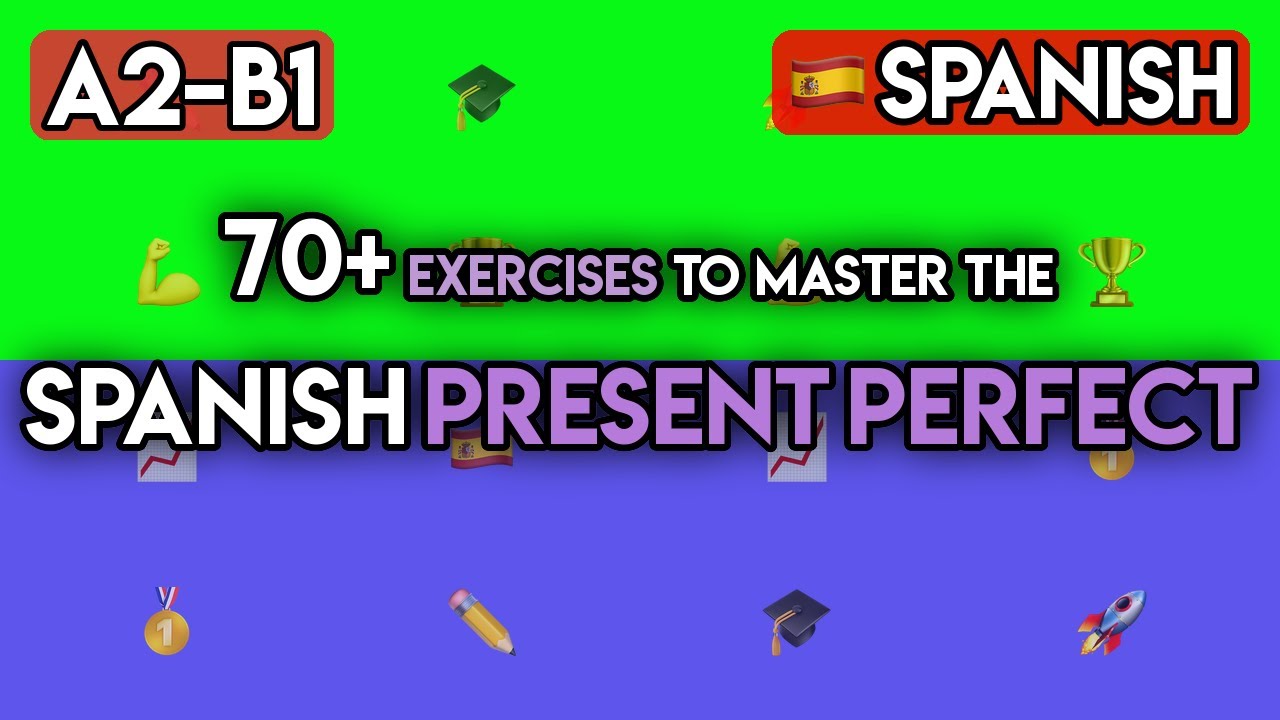 Master the Spanish Present Perfect (A2-B1) | 70+ Exercises for Recent Past & Life Experiences