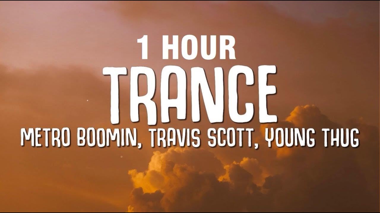 [1 HOUR] Metro Boomin, Travis Scott, Young Thug - Trance (Lyrics)