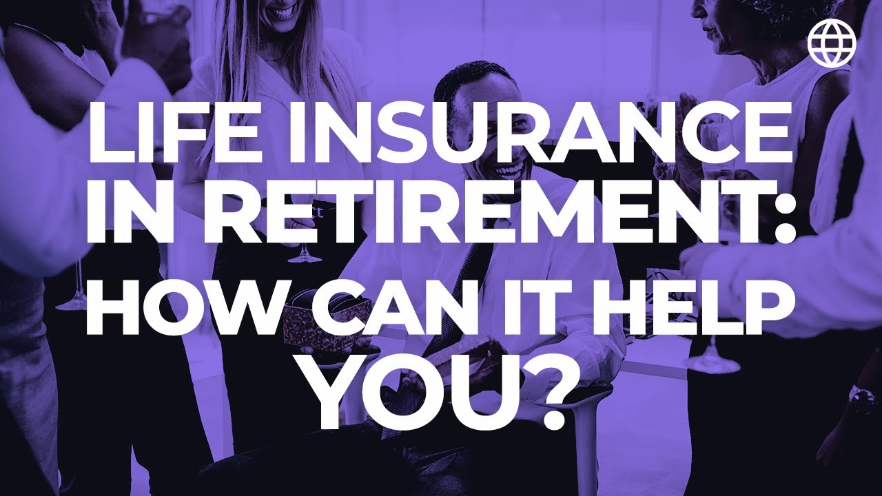 Life Insurance in Retirement: How Can it Help YOU? | IBC Global