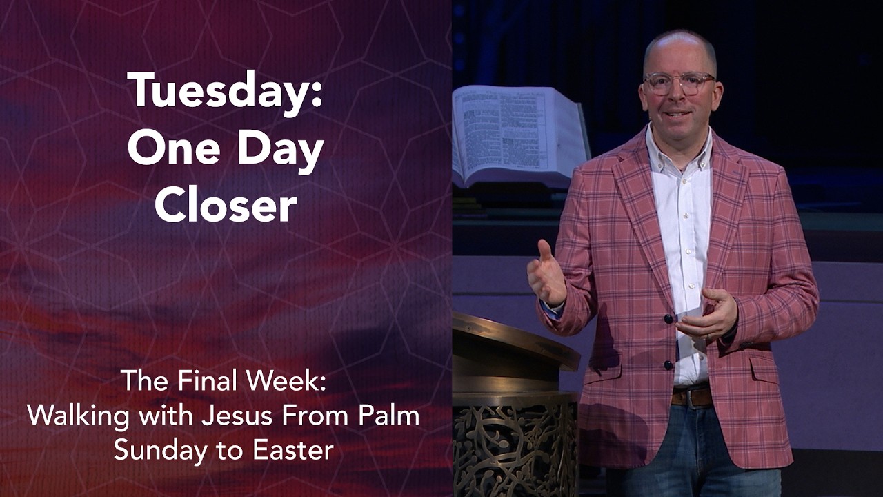 Tuesday: One Day Closer | Rev. Scott Chrostek | Church of the Resurrection