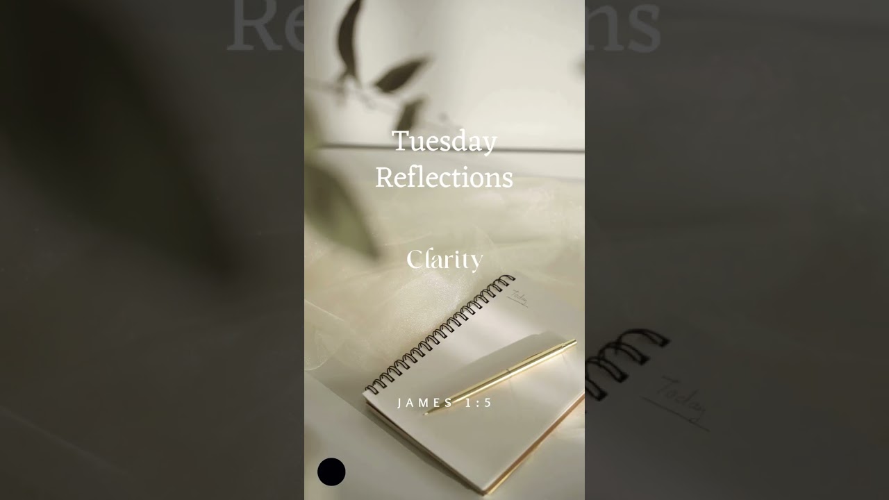 Tuesday Reflections - Clarity
