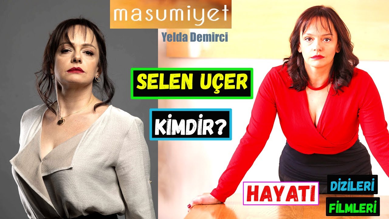 Masumiyet Yelda Aslında Kim? Selen U&ccedil;er Kimdir? Ka&ccedil; Yaşında? Oynadığı Filmler Ve Diziler