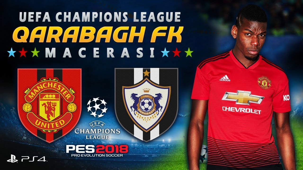 MANCHESTER UNITED - QARABAĞ FK 🔥😱 Çeyrek Final RÖVANŞ ! ★ UEFA CHAMPIONS LEAGUE 17/18 Macerası ★