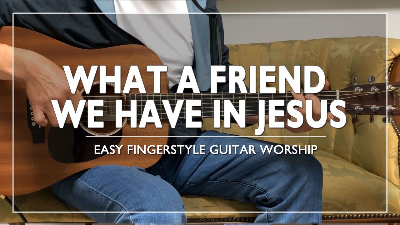 What A Friend We Have In Jesus | Easy Fingerstyle Guitar Worship