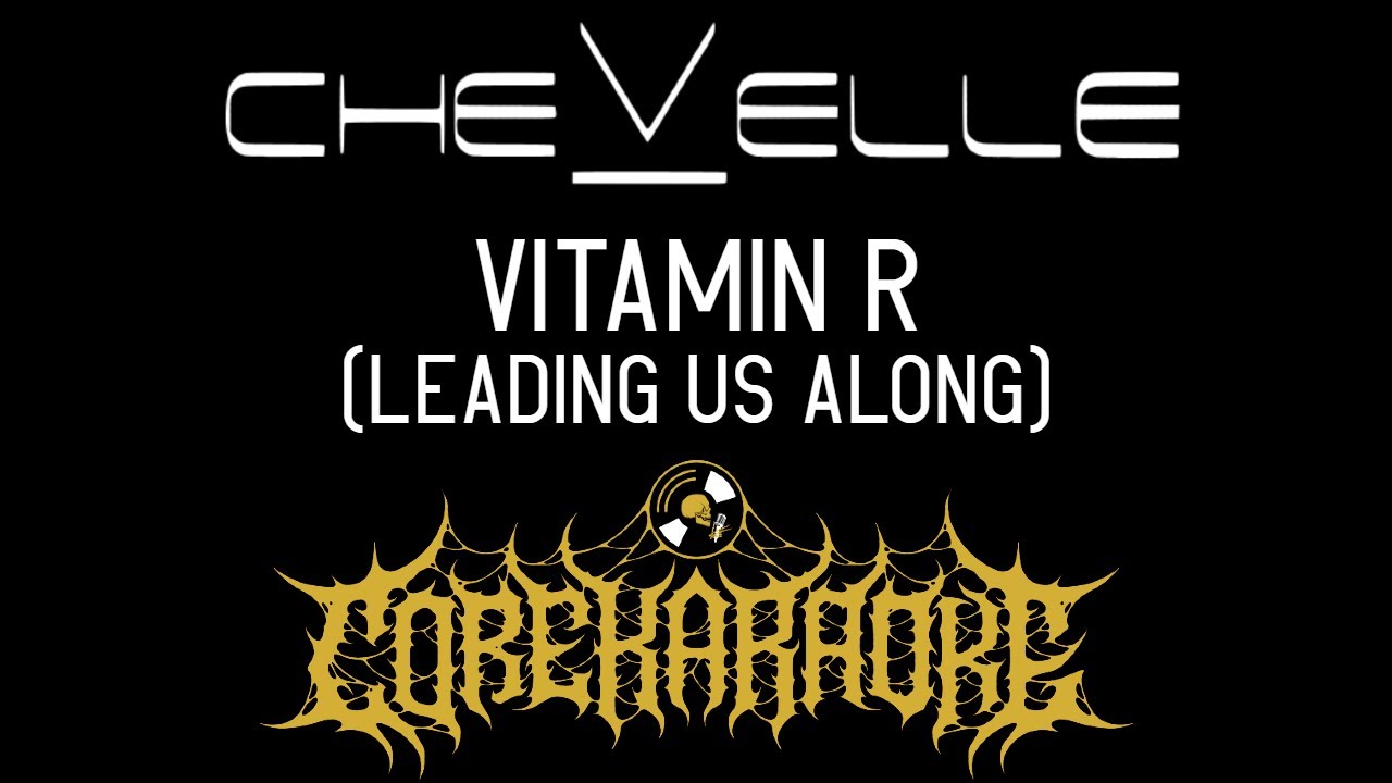 Chevelle - Vitamin R (Leading Us Along) [Karaoke Instrumental]