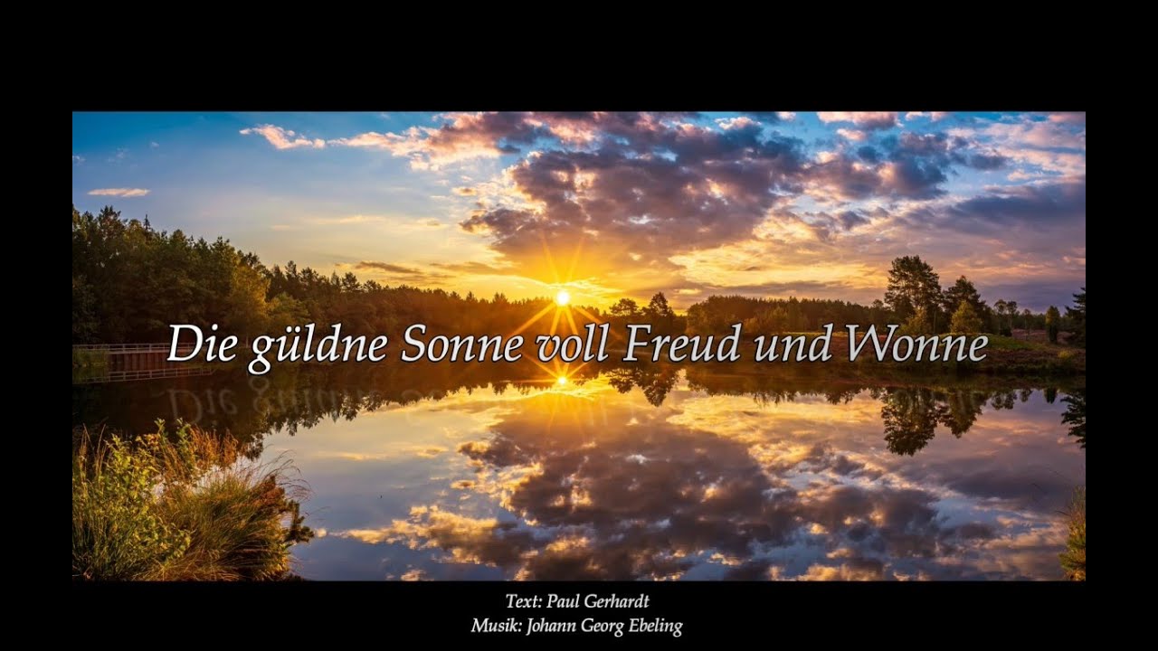 Die güldne Sonne voll Freud und Wonne