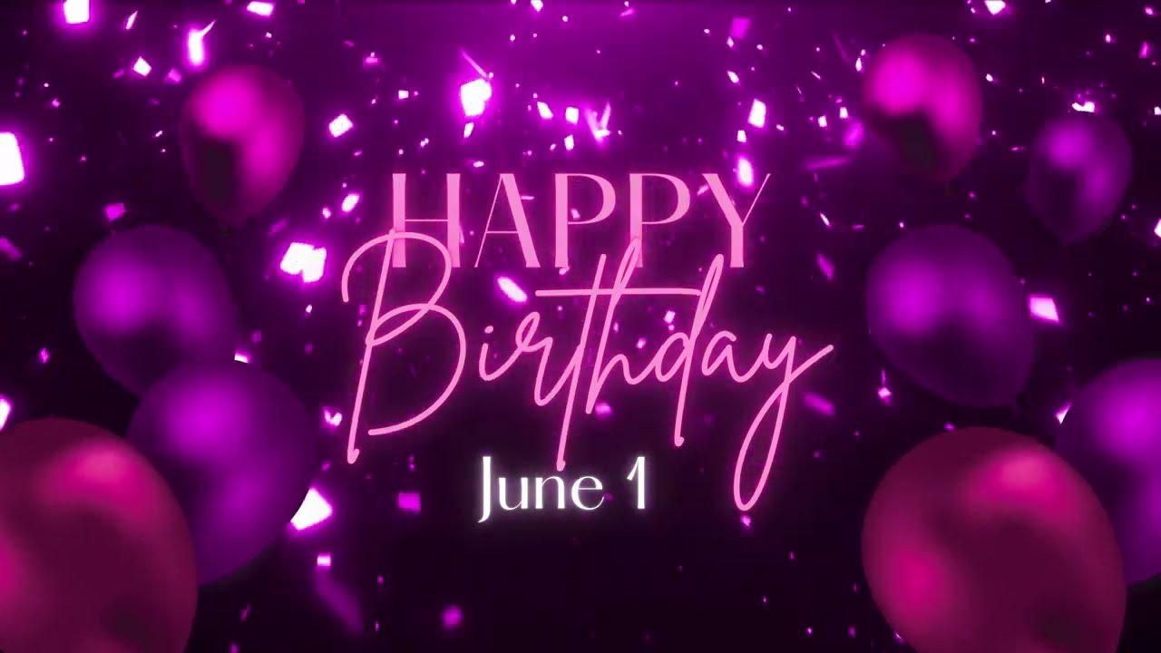 June 1 Birthday Song! Happy Birthday To You For June 1! Happy Birthday Song!