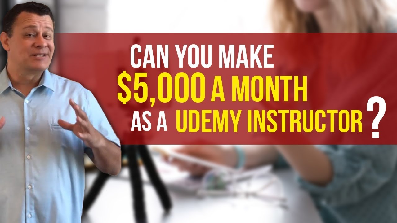 Can You Make $5,000 A Month As A Udemy Instructor?