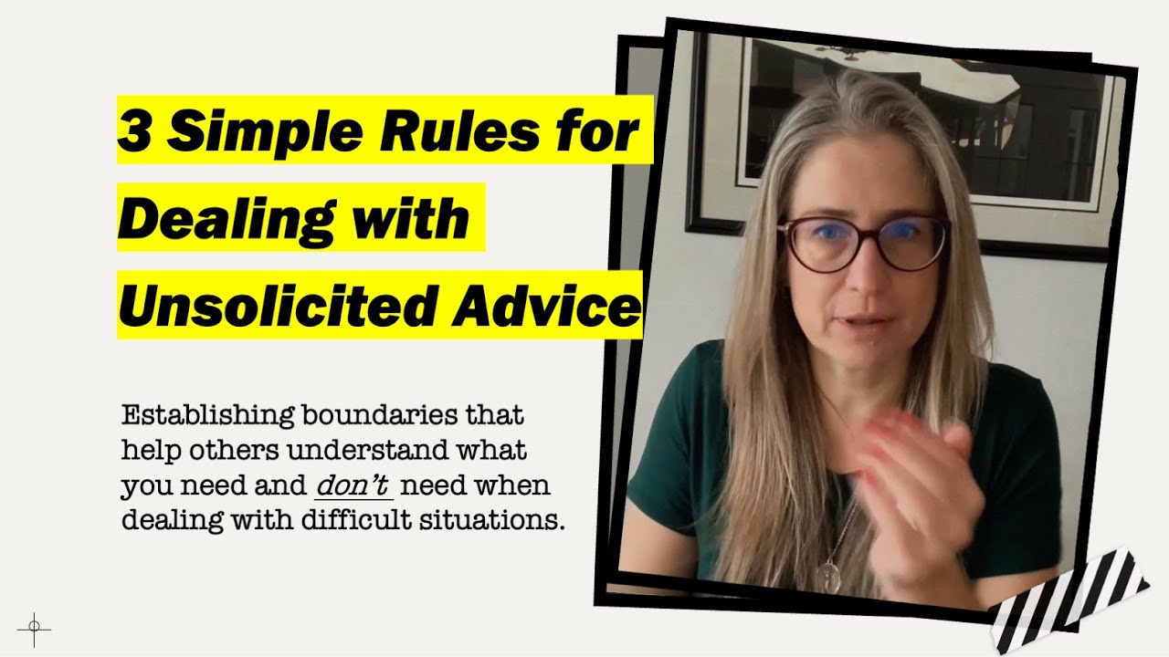 How to Deal with Unsolicited Advice - 3 Rules to Establish Your Boundaries