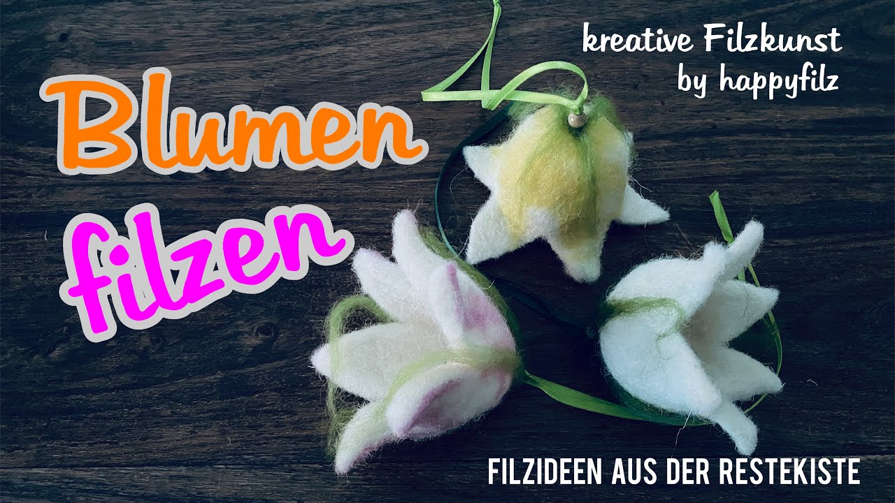 Blumen filzen * Filzen für Anfänger * Felt flowers