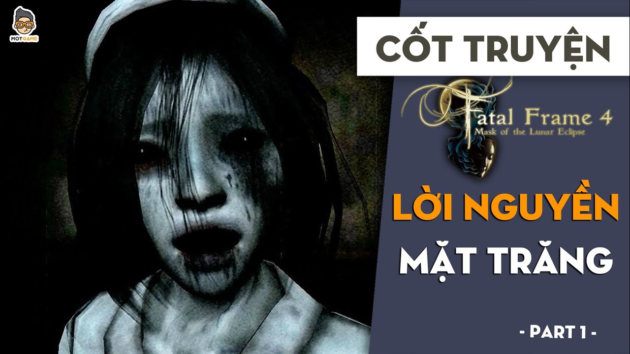 Lời Nguyền Mặt Trăng P1 | Fatal Frame 4 Mask of The Lunar Eclipse | Mọt Game