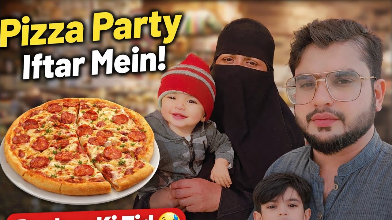 Pizza Party Iftar Mein||Bachon Ki Zid Puri Huwi