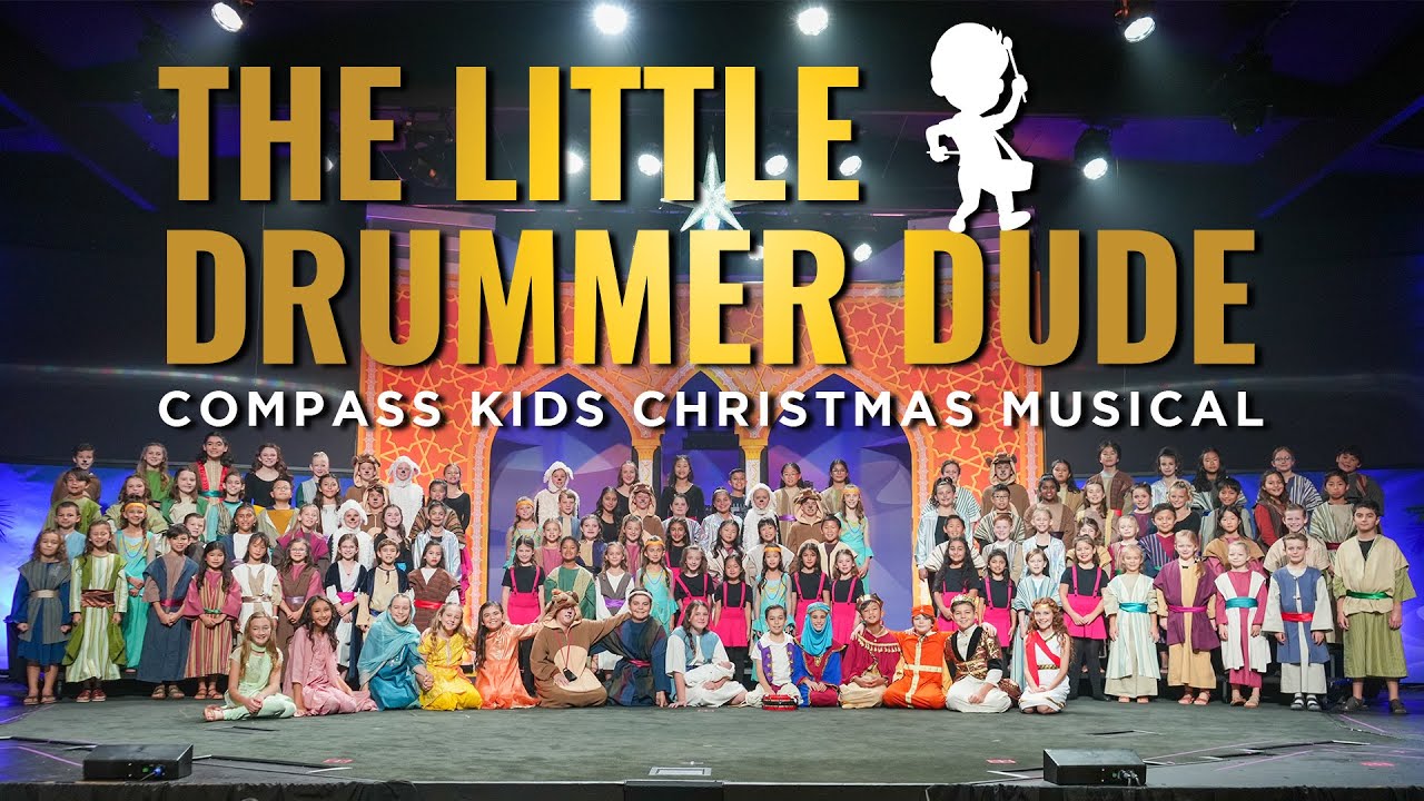 The Little Drummer Dude | 2022 Kids Christmas Musical | Compass Bible Church