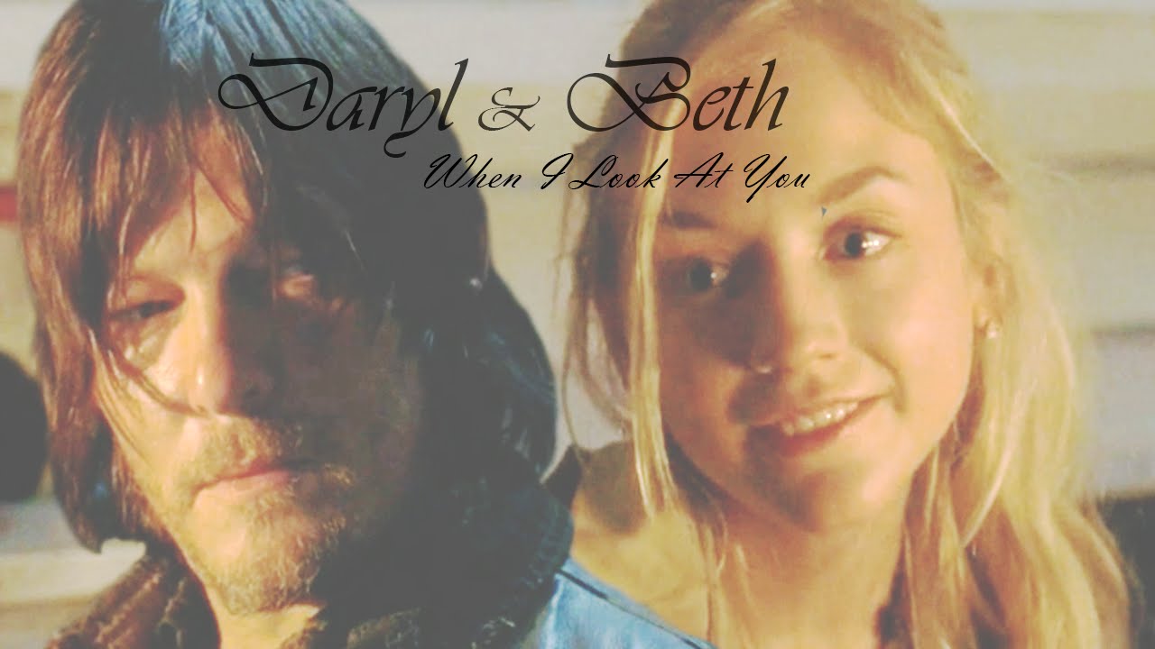 Daryl and Beth - When I Look At You