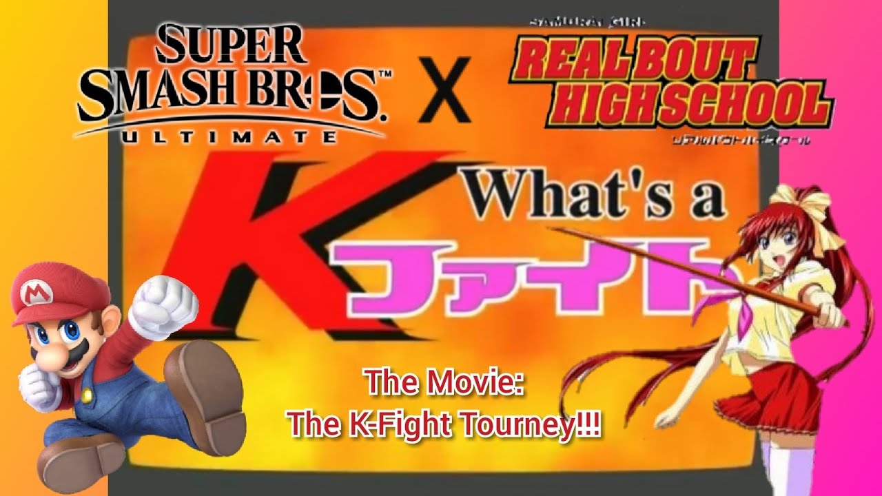 THE K-FIGHT ARC!!!! - SSBU X Real 'Bout High School Samurai Girl The Movie: The K-Fight Tourney!!!