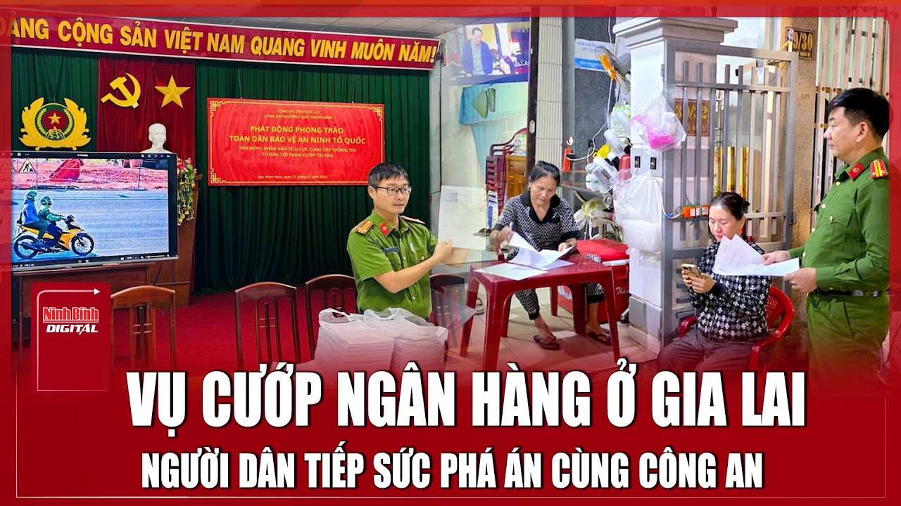 Hành trình phá án vụ cướp ngân hàng ở Gia Lai: Sức mạnh của nhân dân giúp công an tóm gọn kẻ thủ ác