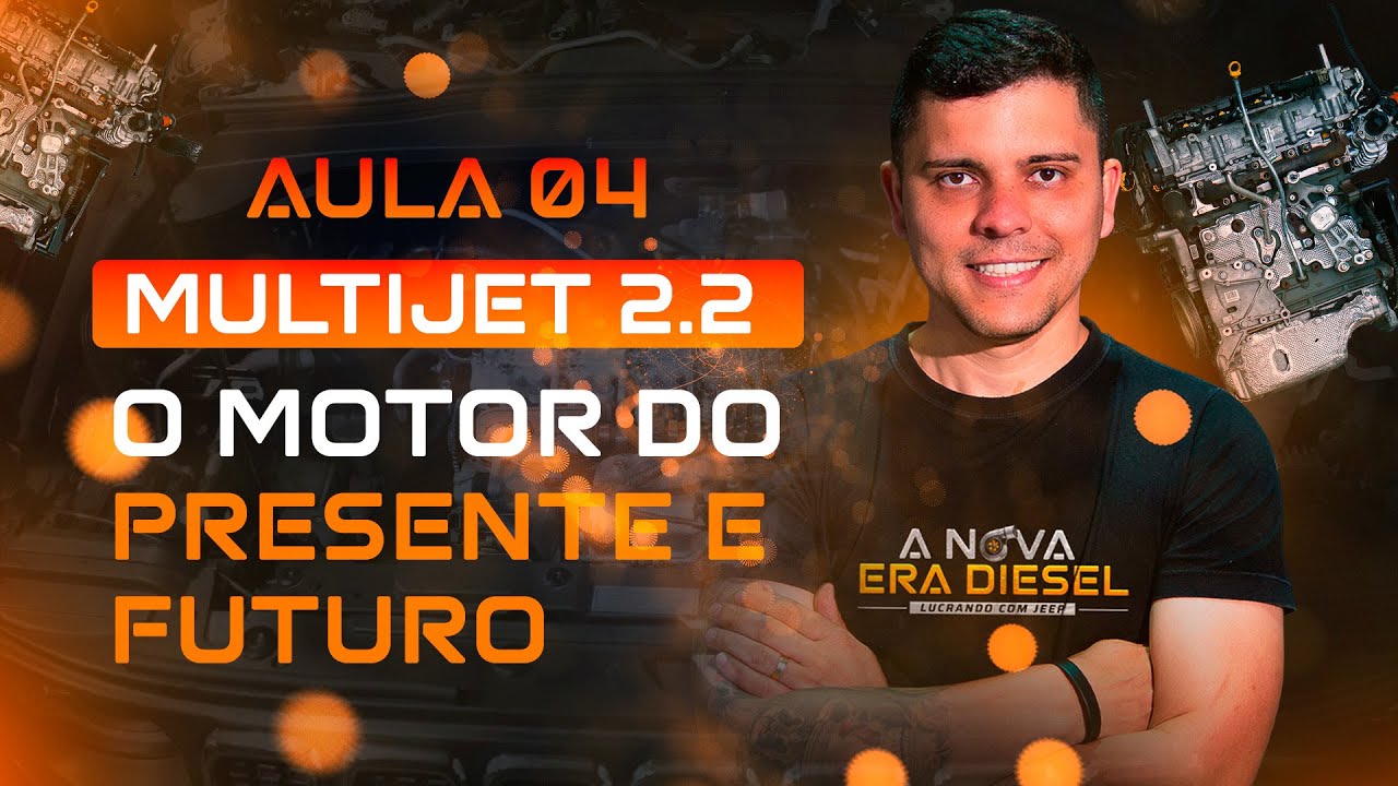 AULA 04 - MULTIJET 2.2 O MOTOR DO PRESENTE E FUTURO