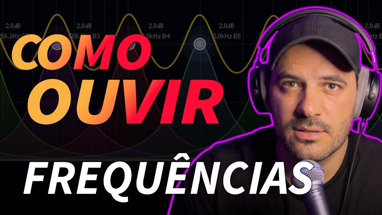 Como Ouvir Frequências e Elevar Suas Habilidades em Mixagem - Método Simples e Eficaz