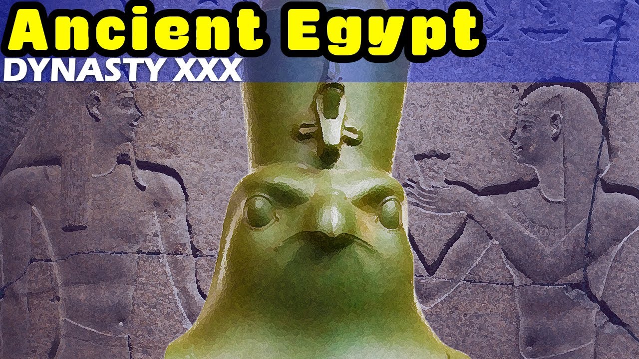 History of Ancient Egypt: Dynasty XXX: The Last True Egyptian Pharaohs