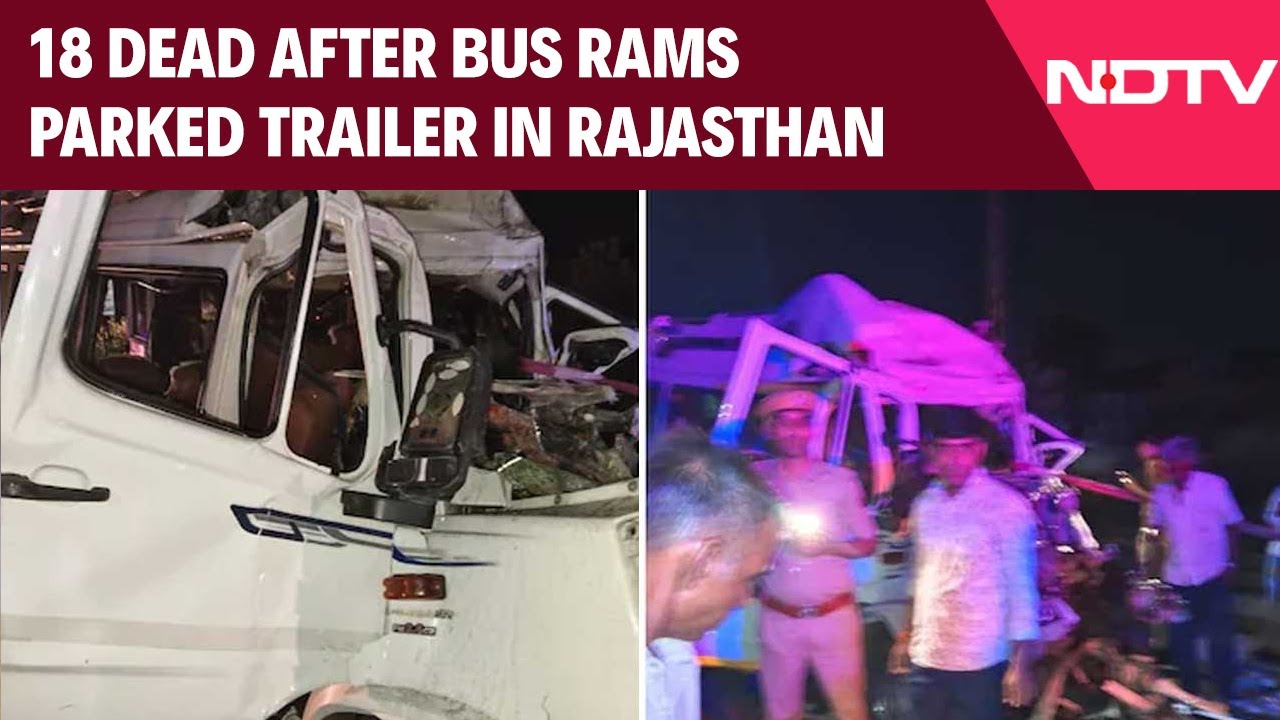 Rajasthan Bus Accident | 18 Dead After Bus Rams Parked Trailer In Rajasthan