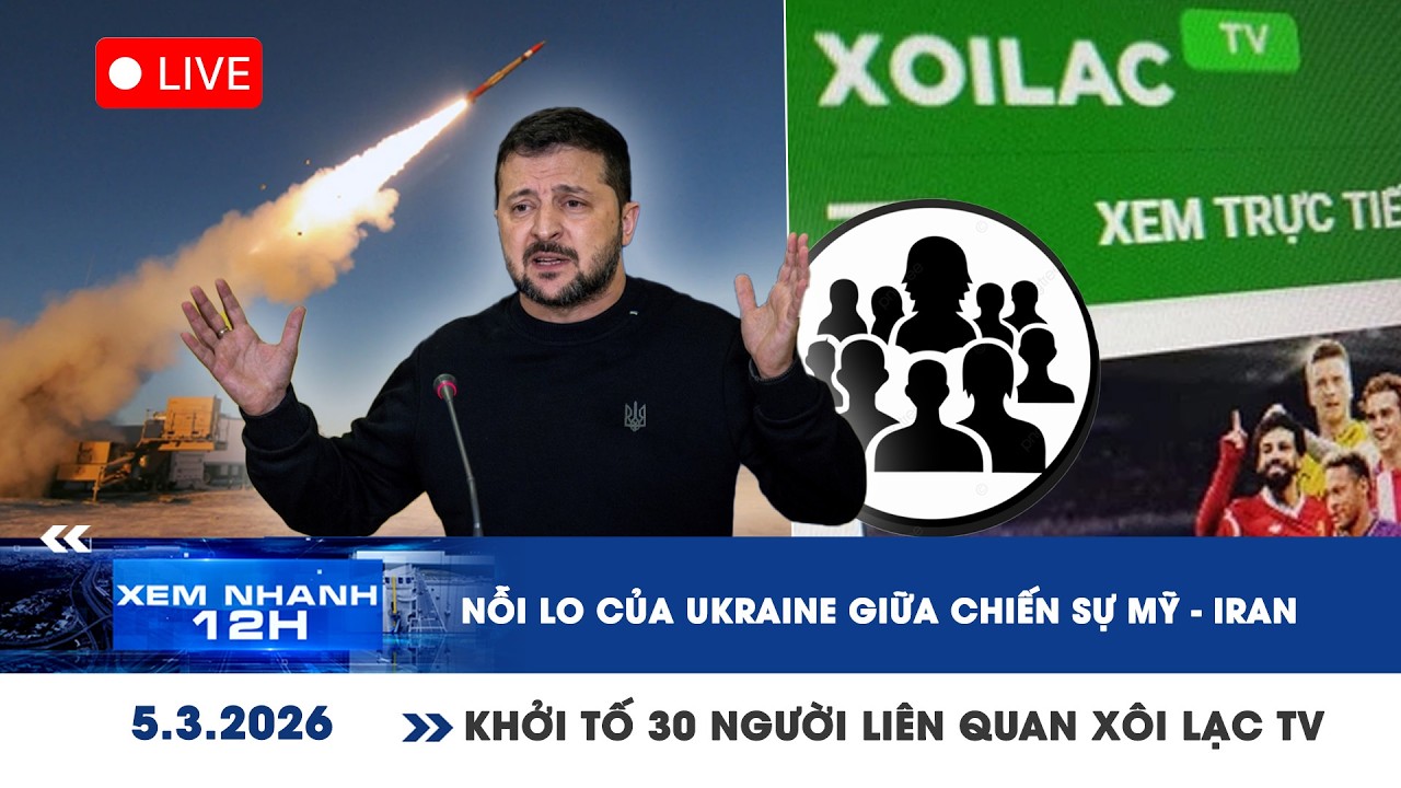 XEM NHANH 12H 5/3: Nỗi lo của Ukraine giữa chiến sự Mỹ-Iran | Khởi tố 30 người liên quan Xôi Lạc TV