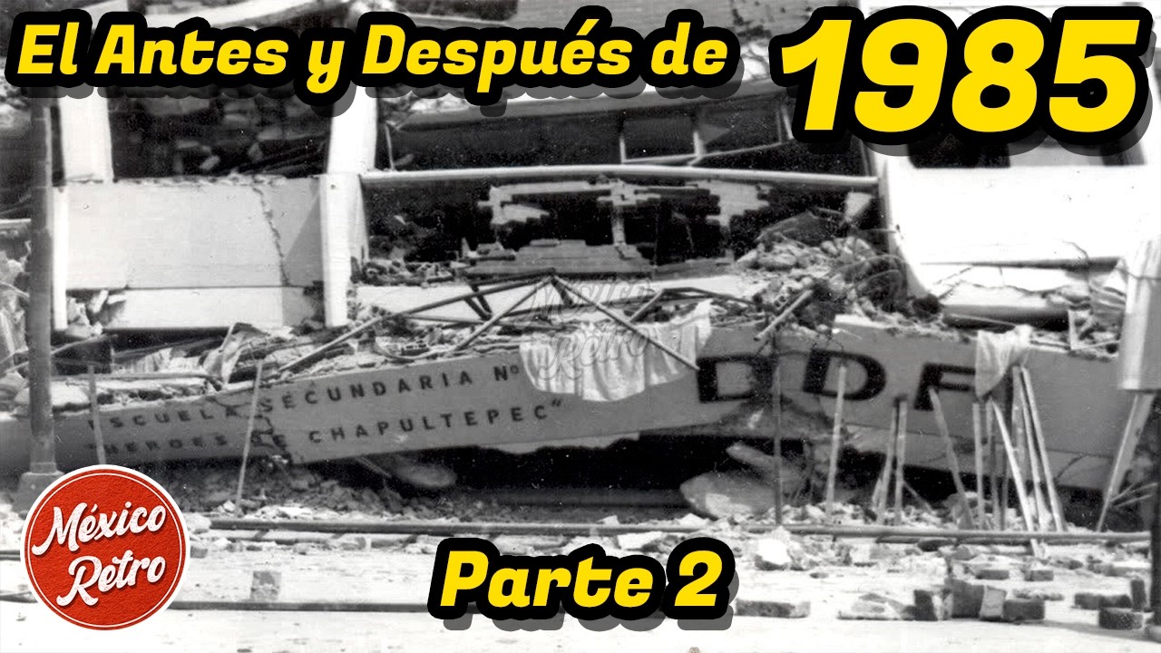 El Antes y Después del Sismo de 1985 en la Ciudad de México | Parte 2