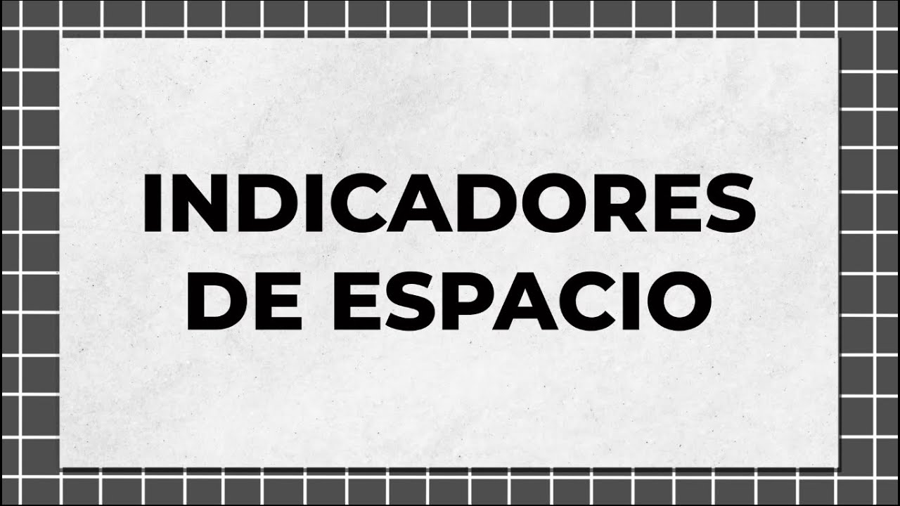 INDICADORES DE ESPACIO