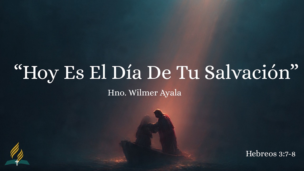 Tema: Hoy Es El Día De Tu Salvación - Hno. Wilmer Ayala