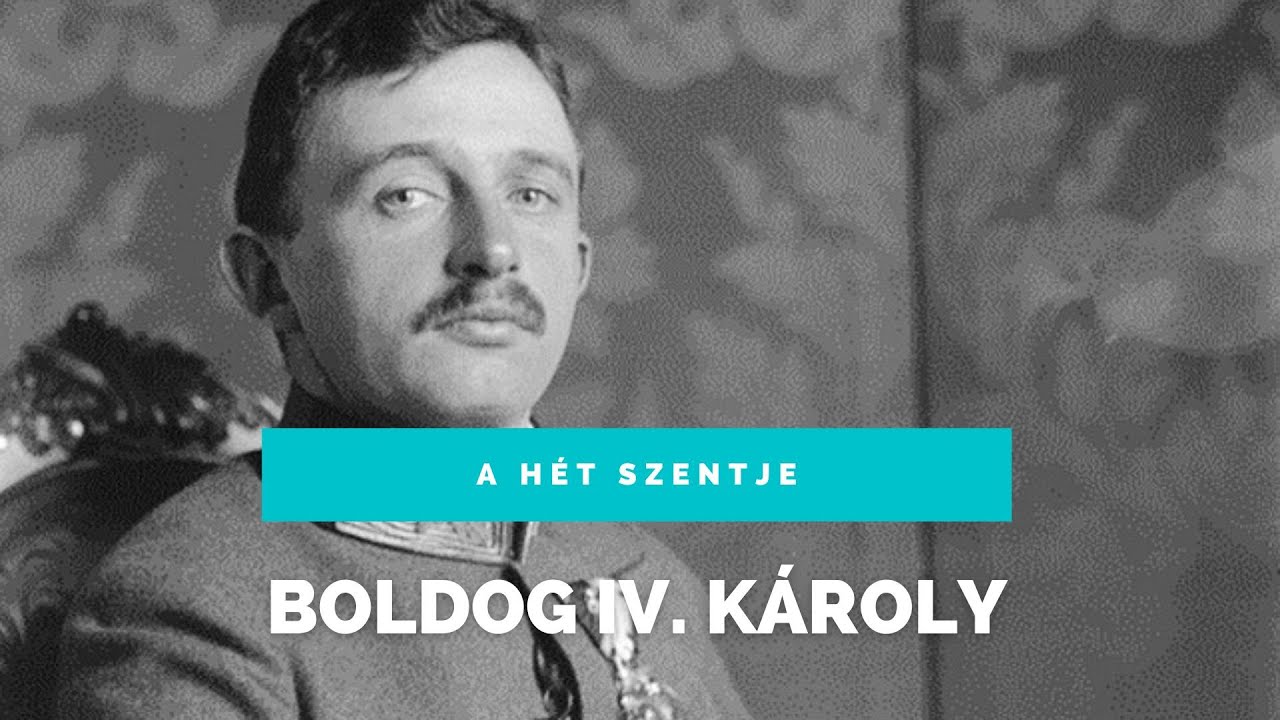 A HÉT SZENTJE – BOLDOG IV. KÁROLY
