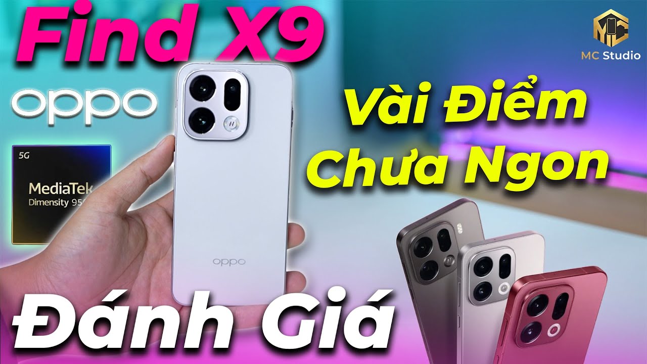 Đánh giá OPPO Find X9: Màn hình viền siêu mỏng ăn đứt Vivo X300?
