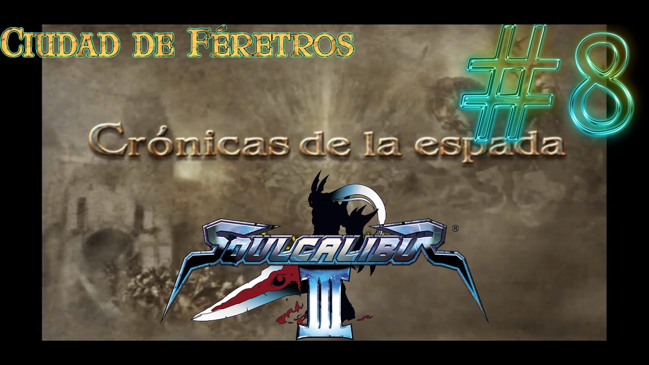 Soul Calibur III (Chronicles of the Sword) Capitulo 8 