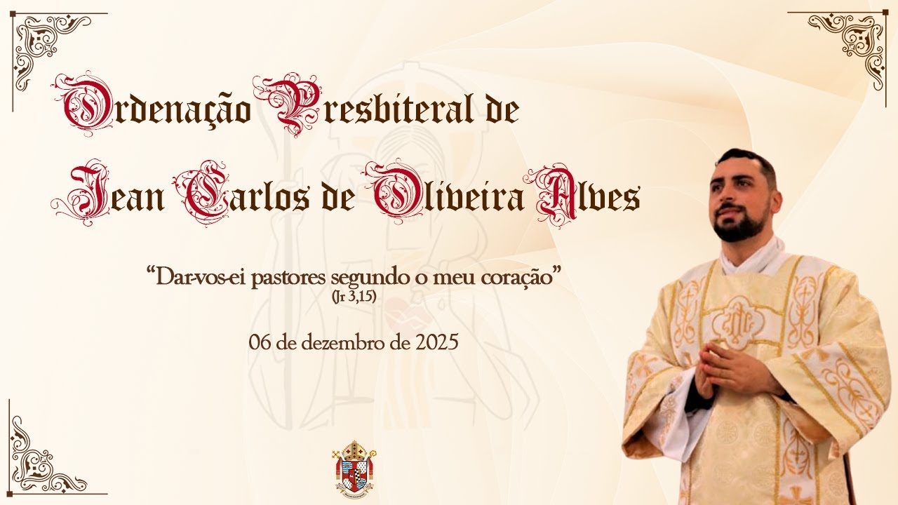 Ordena&ccedil;&atilde;o Presbiteral de Di&aacute;cono Jean Carlos de Oliveira Alves