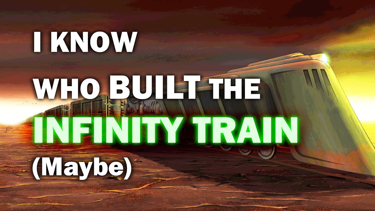 Infinity Train | Theory | Who Built the Train? | I Called It! (Maybe)