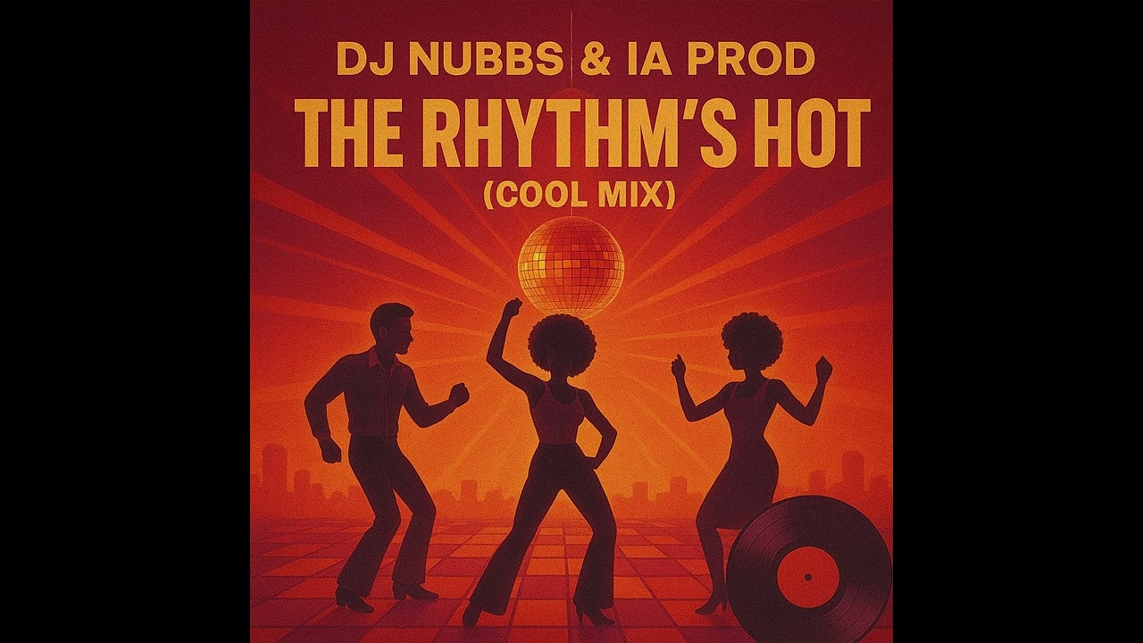 Dj Nubbs & IA Prod - The Rhythm’s Hot (Cool Mix)