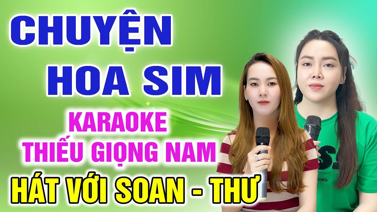 CHUYỆN HOA SIM ➤ HÁT CÙNG SOAN THƯ ➤ Karaoke Thiếu Giọng Nam ➤ KARAOKE SONG CÙNG CA SĨ