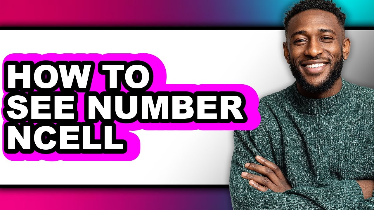How to See Number Ncell - Easy Guide