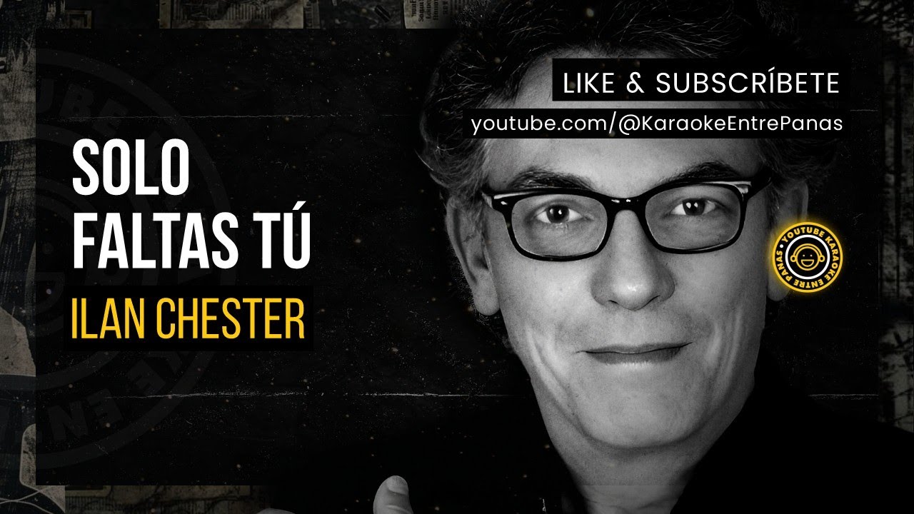 Ilan Chester: Solo Faltas Tú (Karaoke)
