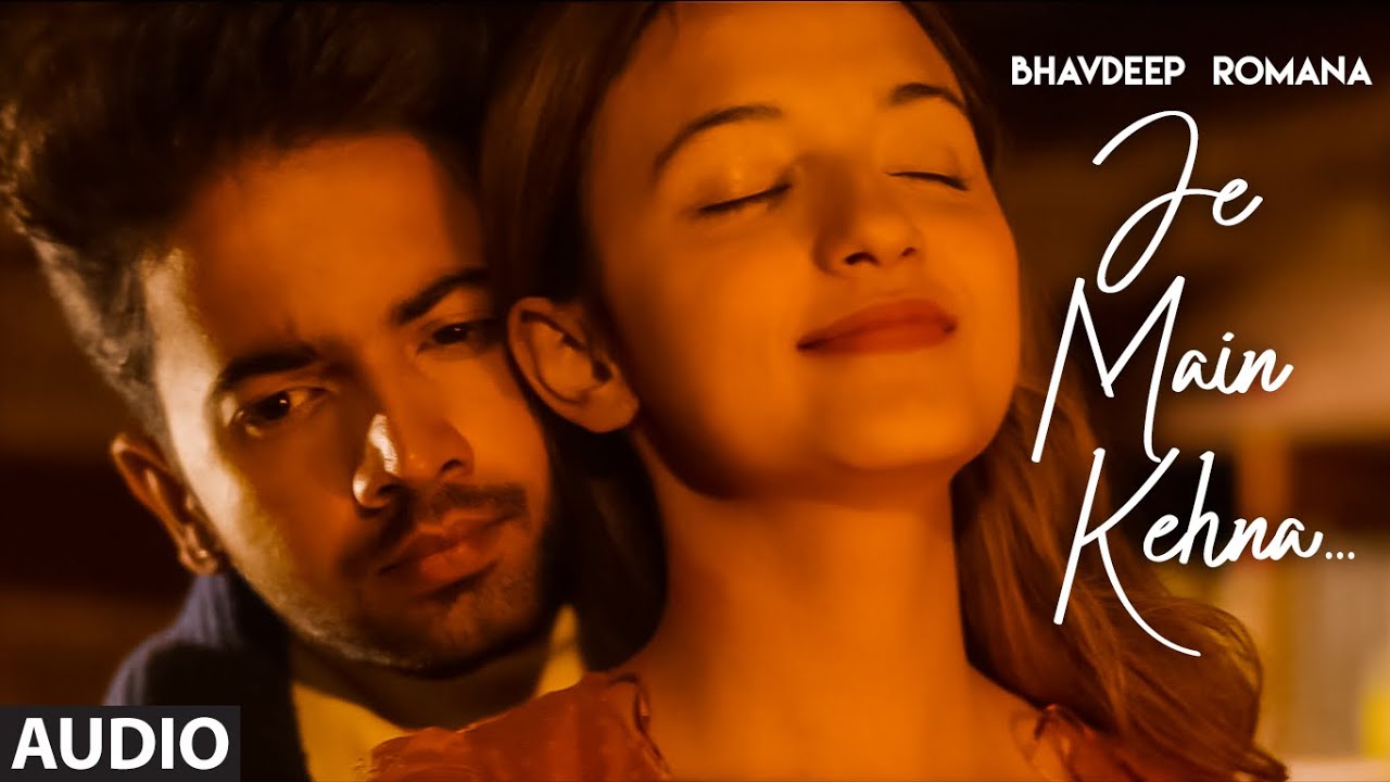 Je Main Kehna (Audio Song) Bhavdeep Romana | Manan Bhardwaj | Daljit Chitti | Latest Punjabi Songs