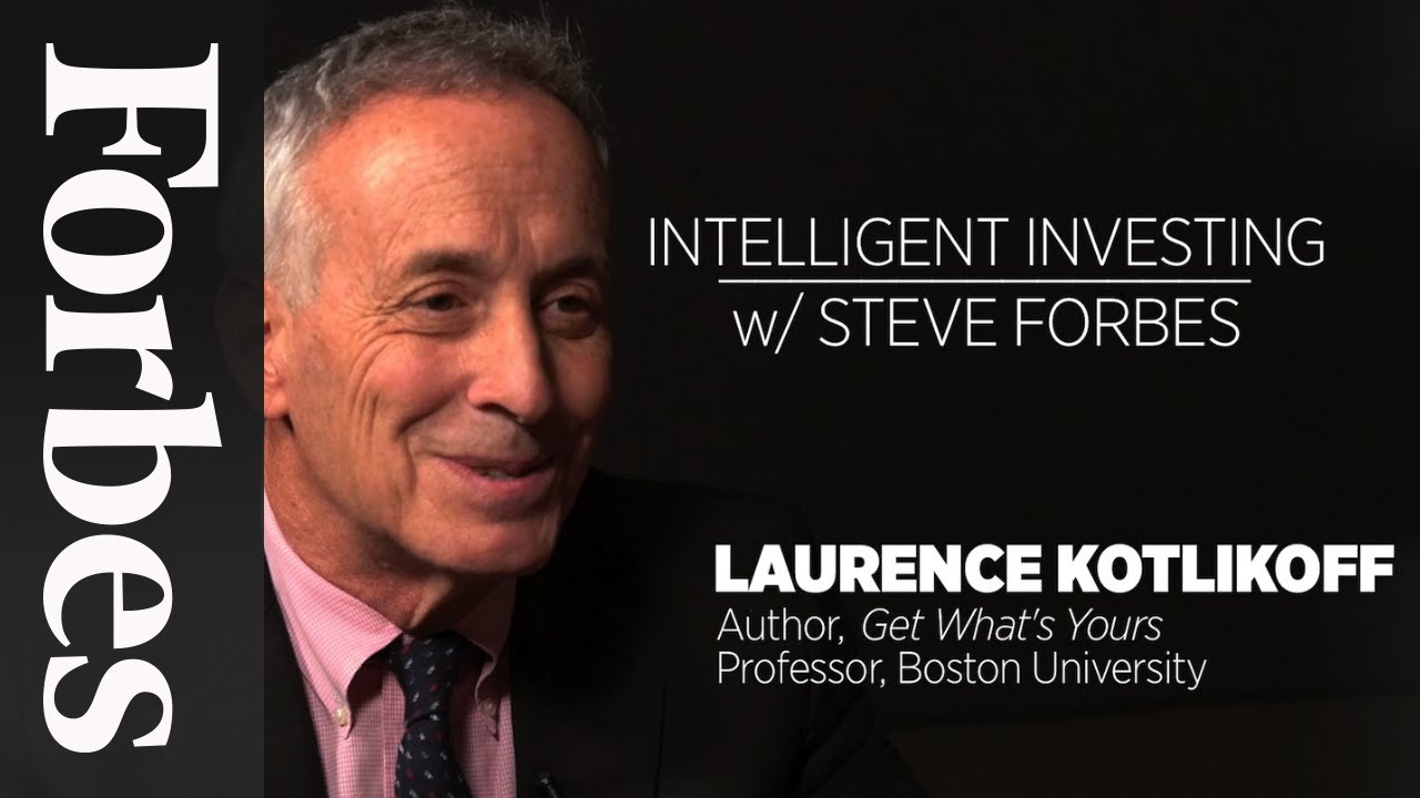 Social Security Benefits Demystified With Laurence Kotlikoff | Forbes