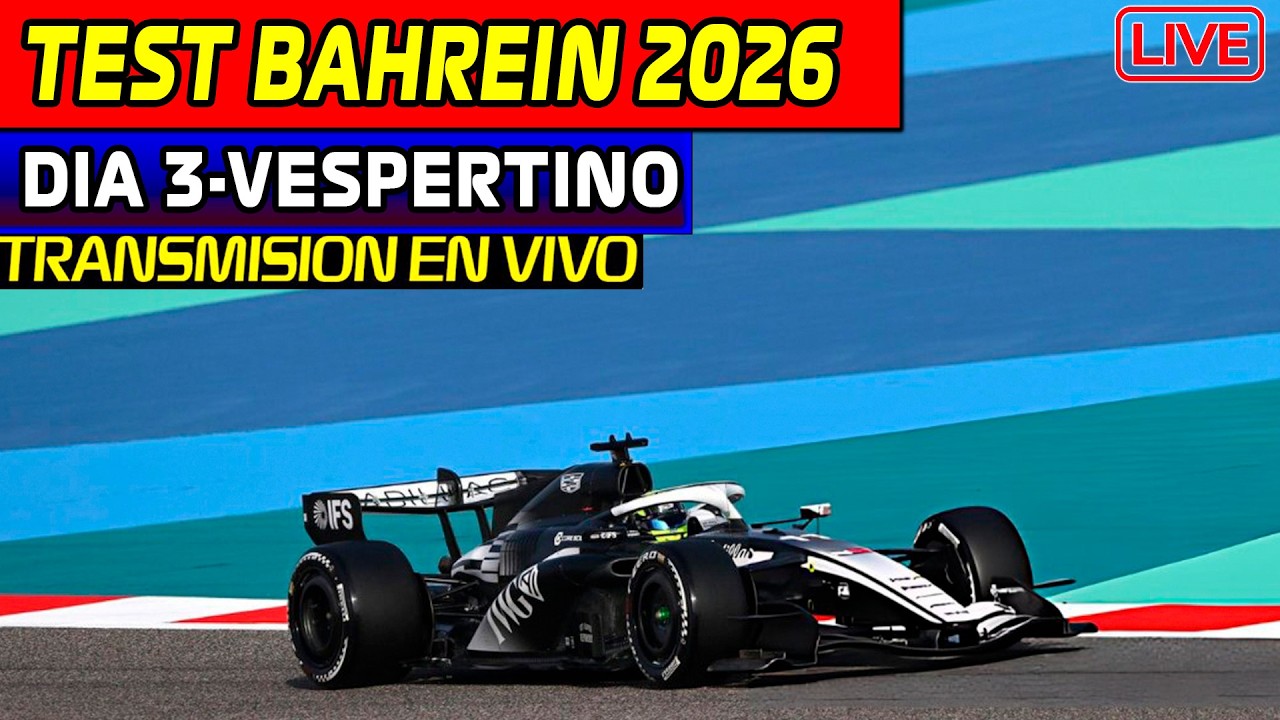 🔴TEST BAHREIN DIA 3 !! ULTIMA OPORTUNIDAD!! REACCIONANDO en VIVO!! CHECO y BOTTAS CADILLAC F1 2026