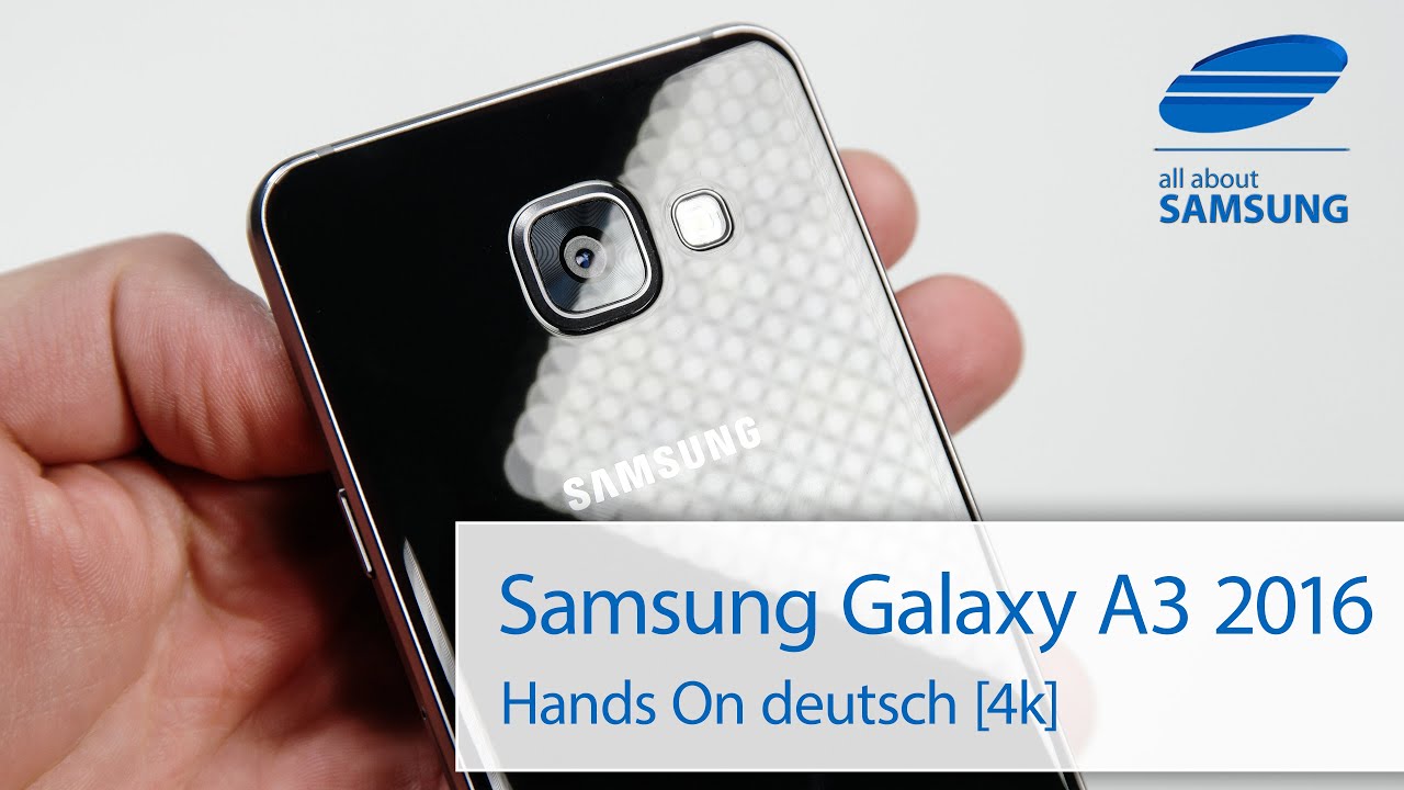 Samsung Galaxy A3 6 2016 Hands On deutsch 4k