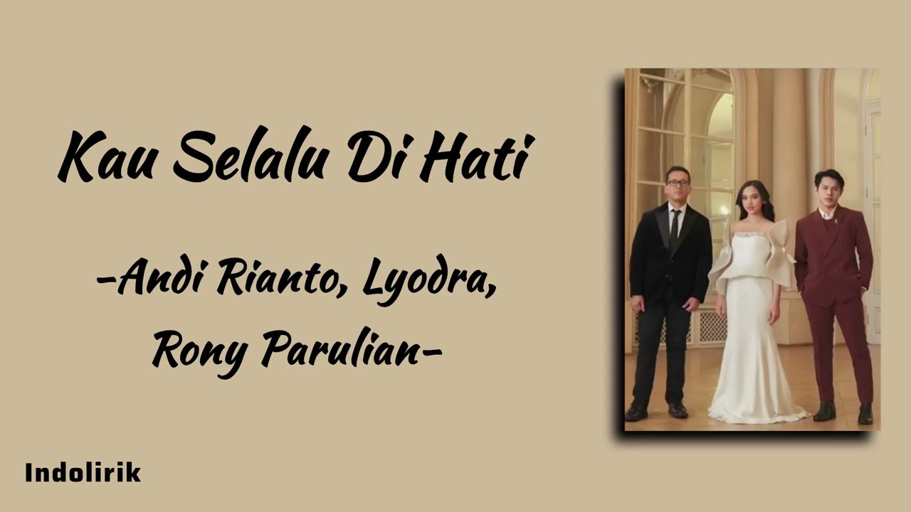 Kau Selalu Di Hati - Andi Rianto, Lyodra, Rony Parulian | Lirik Lagu