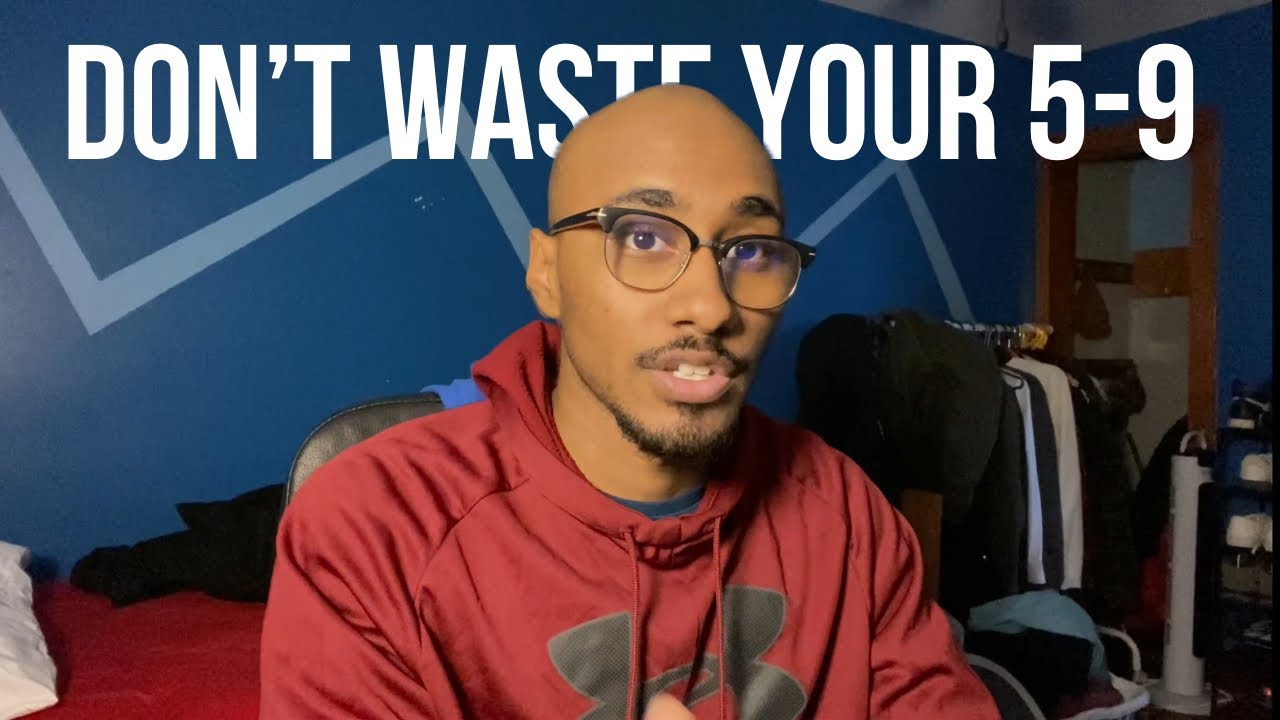Your 9-5 isn’t holding you back | wasting your 5-9 is