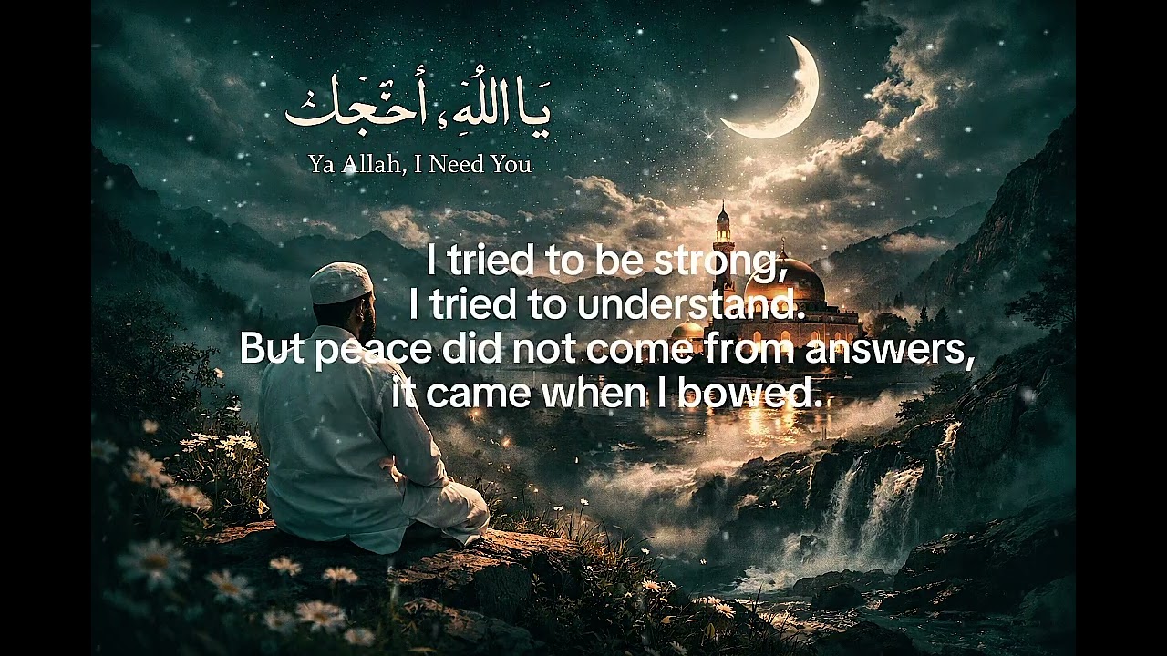 Ya Allah, I Need You | A Deep Nasheed for the Tired Heart