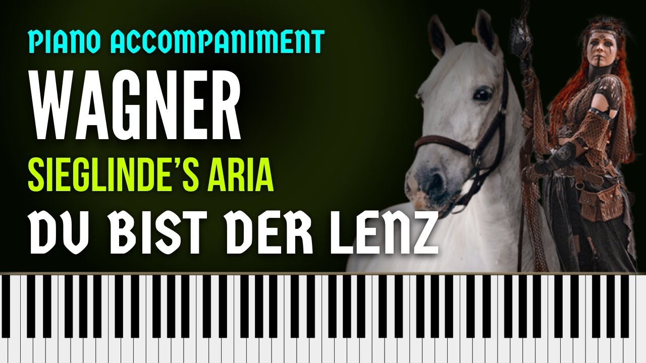 DU BIST DER LENZ (Wagner) Sieglinde's Aria from DIE WALKÜRE. Piano accompaniment.