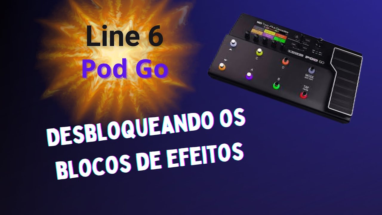 Line 6 Pod Go - Desbloqueando Os Blocos De Efeito