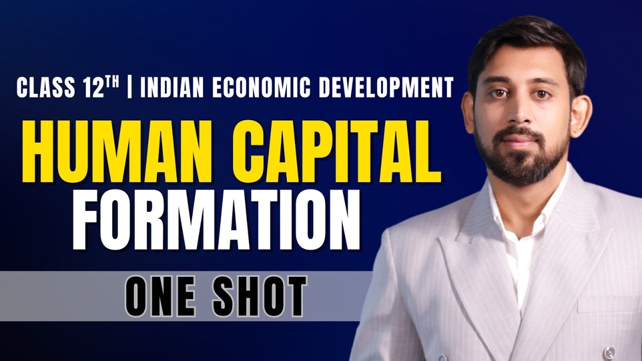 Human Capital Formation | One Shot | Chapter 4 | Best Explanation | Class 12