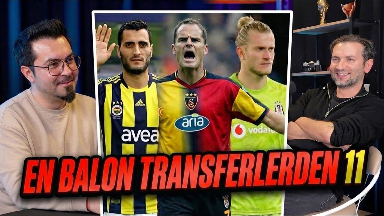Üç Büyüklerin En BALON Transferlerinden 11 | ONBİR #02