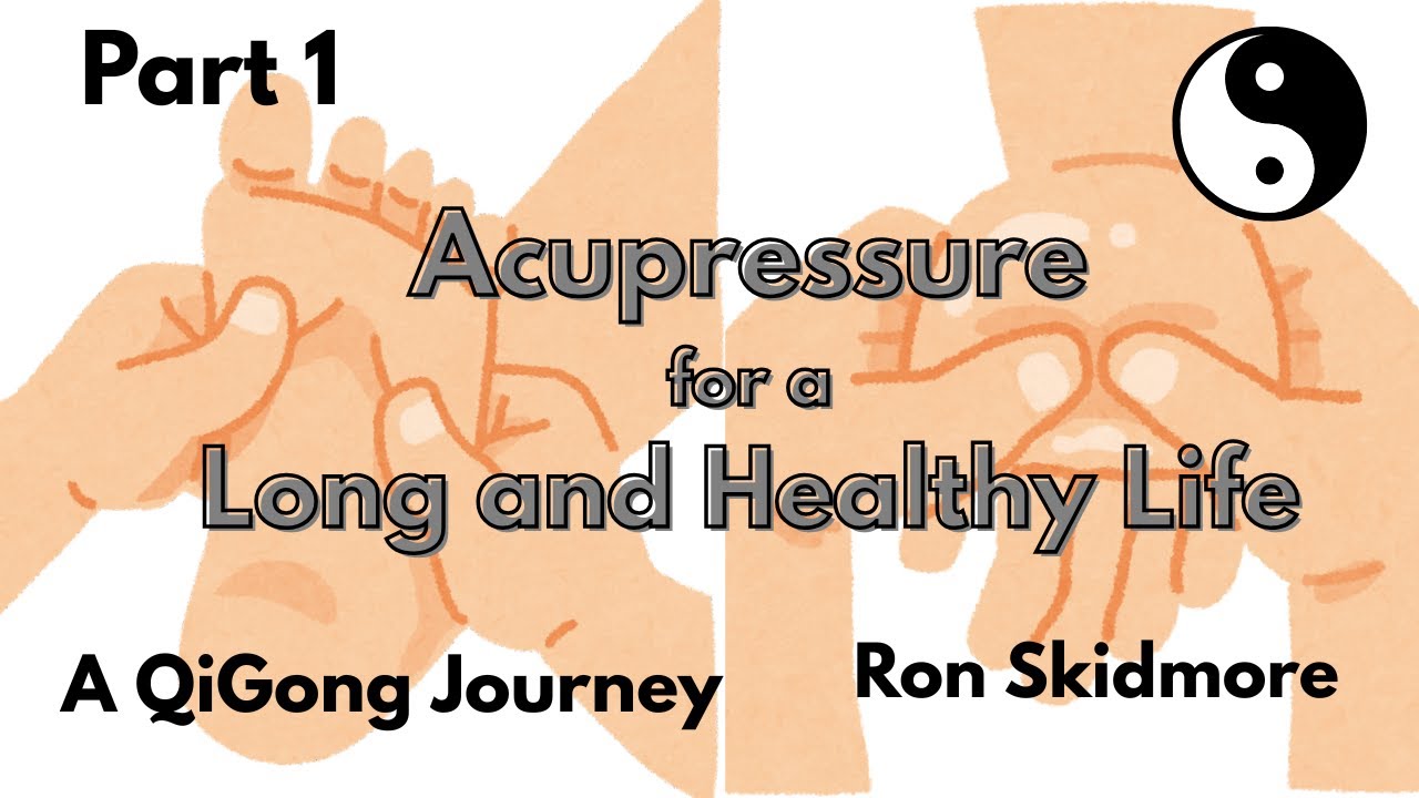 Acupressure for a Long and Healthy Life PART 1