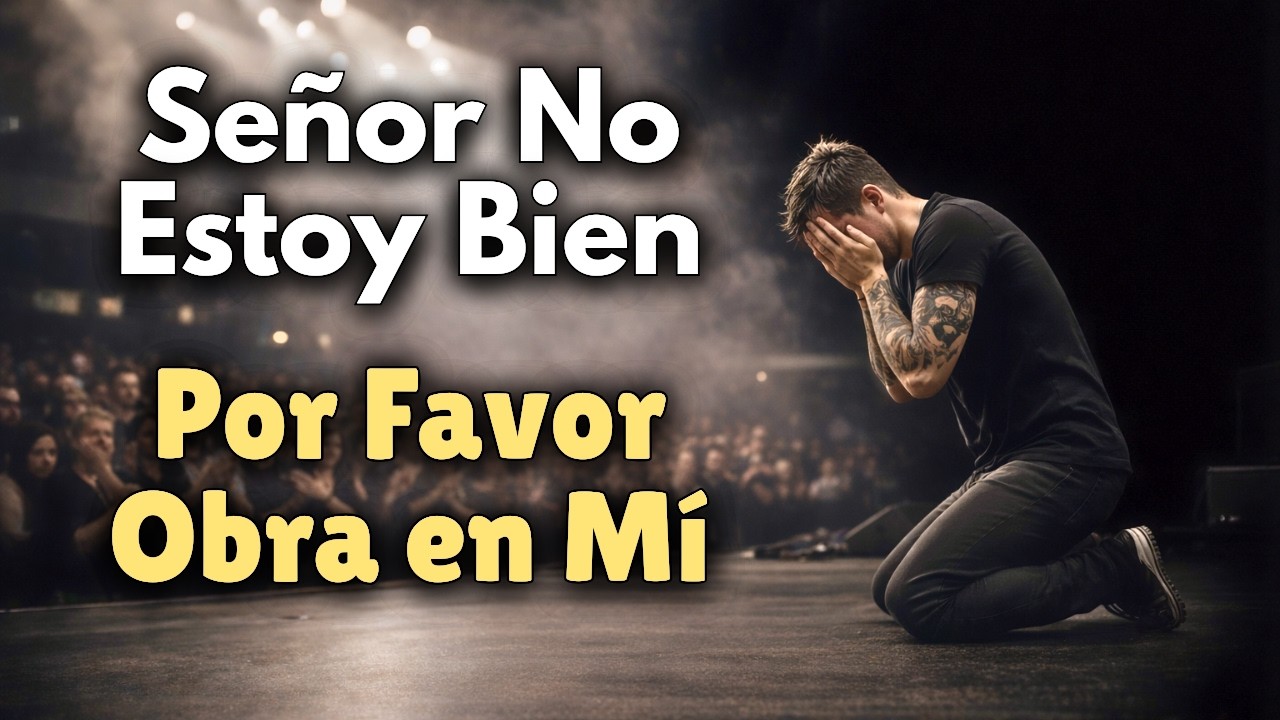 Señor No Estoy Bien Por favor Obra en Mi | Hermosa Alabanza En tiempos Difíciles | Música cristiana